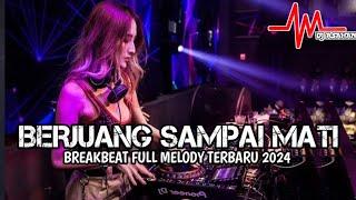 DJ Berjuang Sampai Mati Breakbeat Full Melody Terbaru 2024 ( DJ ASAHAN V2 )