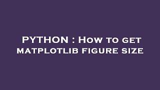 PYTHON : How to get matplotlib figure size