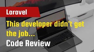 Laravel Code Review - This developer didn't get the job...