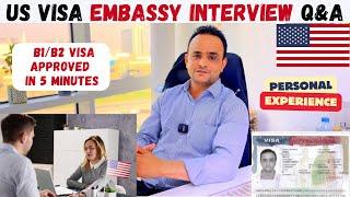 US Visa Embassy Interview Q&A for B1/B2 ! Visa Approved in Only 5 Minutes ! Personal Experience