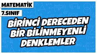 7. Sınıf Matematik - Birinci Dereceden Bir Bilinmeyenli Denklemler | 2022