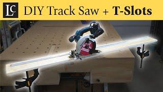 DIY Track Saw + Shop Made T-Slots for Bottom Clamps (Circular Saw Cutting Guide)