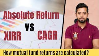 CAGR vs XIRR vs Absolute Return | Calculation with example