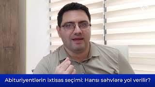 Abituriyentlərin ixtisas seçimi: Hansı səhvlərə yol verilir?