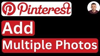 How to Add Multiple Photos in Pinterest (Laptop/PC/Mac) - Easy to Follow