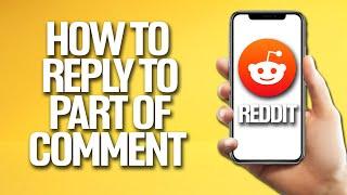 How To Reply To Part Of A Comment On Reddit Tutorial