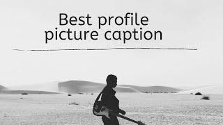 Best caption for profile picture || best caption on profile picture