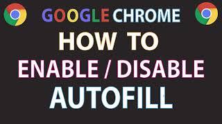 How To Enable Or Disable Autofill On The Google Chrome Web Browser | PC |  