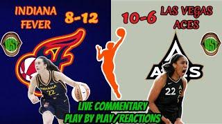 INDIANA FEVER VS LAS VEGAS ACES LIVE WNBA COMMENTARY AND PLAY BY PLAY/REACTIONS