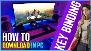 Undawn PC Version: Download and Custom Key Bindings for Enhanced Gameplay | Hindi Video With Captain