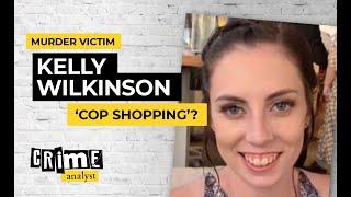 Murder Victim Kelly Wilkinson ‘Cop Shopping?’