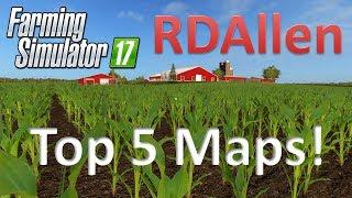 Farming Simulator 17 RDAllen's Top 5 Maps!