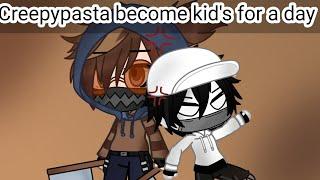 Creepypasta become's kid's for a day {Creepypasta AU}