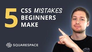 5 CSS Mistakes Beginners Make on Squarespace