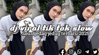 DJ VIRAL TIKTOK SLOW || SOUND JEDAG JEDUG TERBARU 2025