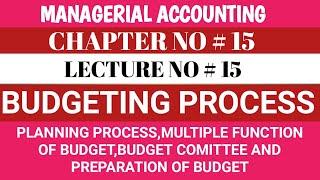 MANAGEMENT ACCOUNTING | BUDGETING PROCESS | PLANNING PROCESS,MULTIPLE FUNCTION OF BUDGET COMITTEE