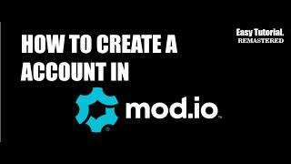 How to create a account in mod.io (REMAKE)