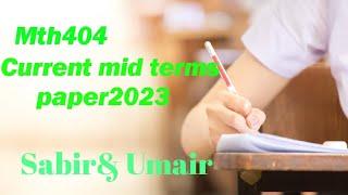 Mth404 midterm current paper full solution 2023 |mth404 current paper subjective+objective solved|