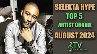 Selekta Hype - Top 5 Artist Choice August 2024