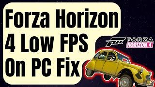 How To Fix Forza Horizon 4 Low FPS Issue [Updated 2024]