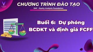 BUỔI 6: Dự phóng BCDKT và định giá FCFF  | EAF | Equity Analyisis Foundation