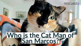 Who is the Cat Man of San Marcos?