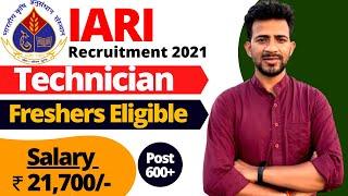 ICAR IARI Recruitment 2021 | Freshers Eligible | Salary ₹ 21,700/- | IARI Technician Vacancy 2021