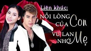 Liên khúc NỖI LÒNG CỦA CON, VU LAN NHỚ ME - LÂM CHẤN KHANG FT NGỌC HÂN