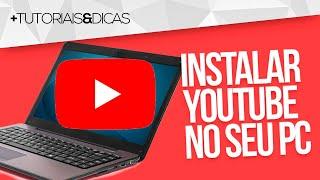 ▶ Como INSTALAR o YOUTUBE no PC / Notebook - Instalar YouTube no Windows 7, 10 ou 11