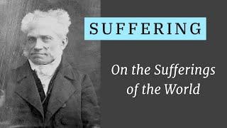 Schopenhauer: Suffering is Real | On the Sufferings of the World 01