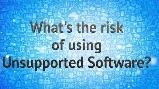 What's the Risk of Using Unsupported Software?