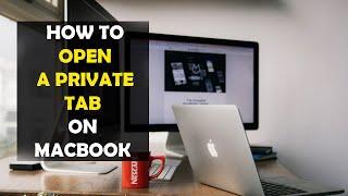 How To Open a Private Tab on Macbook (2022)