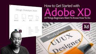 How To Get Started with Adobe XD - 10 Things Beginners Want to Know How To Do