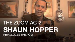 The Zoom AC-2 Acoustic Creator: Shaun Hopper Shows His Musical Versatility