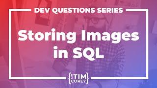 How Do I Store Images In SQL? In Other Database Types?