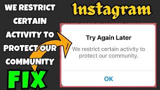 Instagram we restrict certain activity to protect our community fix