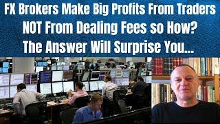 How Forex Brokers Make Money - It's Not from Dealing Fees...