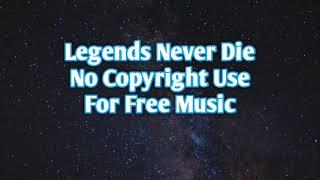 Legend Never Die - Copyright free