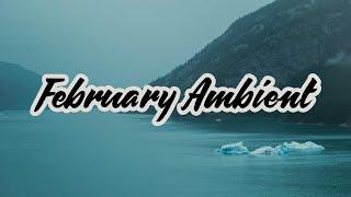 February / Ambient Study Music To Concentrate / Ambient Rain Sounds / Music for Studying, Relaxation