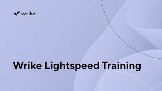 Wrike Lightspeed Training - Train with a Wrike Expert Series