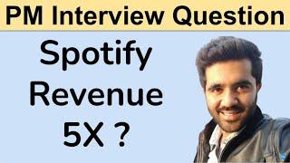 Increase Spotify Revenue by 5x?? Product Sense Interview Questions  | Product Sense Case Study