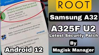 ROOT Samsung A32 A325F U2 Latest April/May Security Patch Level Android 12 By Magisk Manager