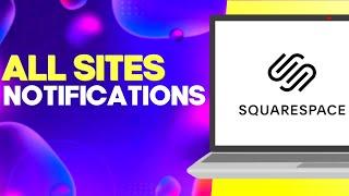 How to Turn Off or on All Sites Notifications on Squarespace Easy and Quick