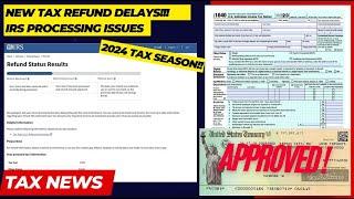 2024 IRS TAX REFUND UPDATE - NEW Refunds Approved, Tax Delays, Refund Assistance, Transcripts