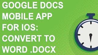 Google Docs mobile app for iOS: convert to Word .docx