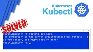 [Resolved] Kubectl - Connection to the server localhost:8080 was refused