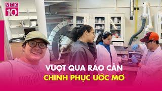 Vượt qua rào cản, chinh phục ước mơ | VTC10