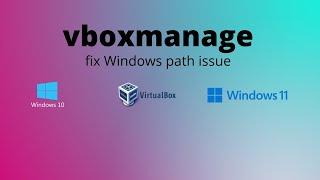vboxmanage - fix Windows path issue