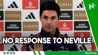 NO response to Gary Neville! | Mikel Arteta embargo