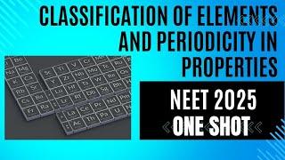 Classification of Elements and Periodicity in Properties| Periodic Table| One Shot NEET 2025|CBSE 11